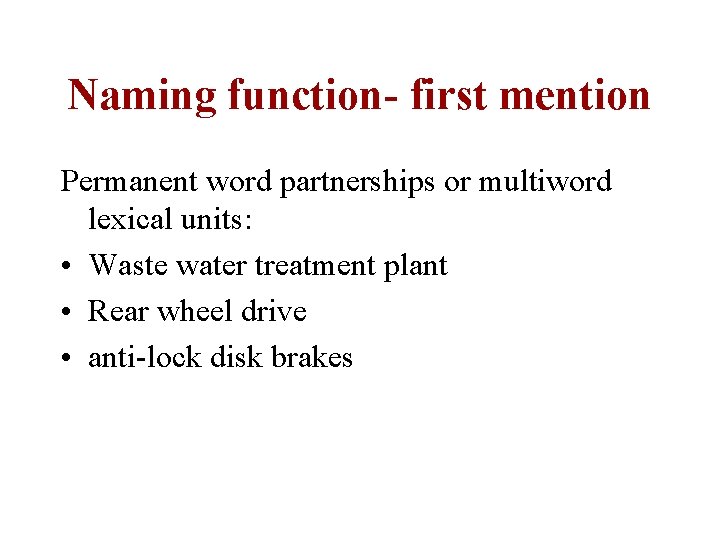 Naming function- first mention Permanent word partnerships or multiword lexical units: • Waste water