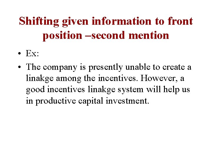 Shifting given information to front position –second mention • Ex: • The company is