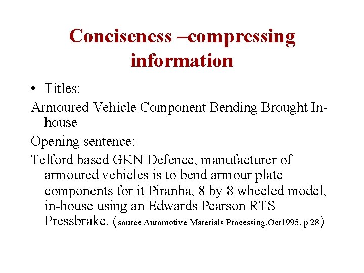 Conciseness –compressing information • Titles: Armoured Vehicle Component Bending Brought In- house Opening sentence: