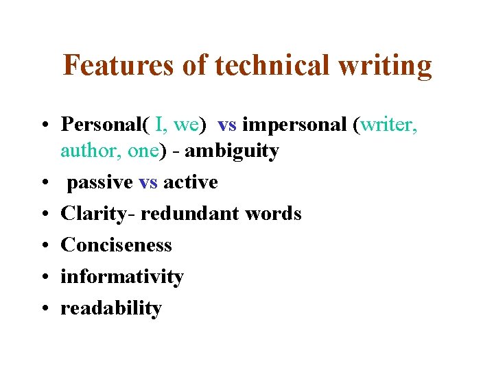 Features of technical writing • Personal( I, we) vs impersonal (writer, author, one) -