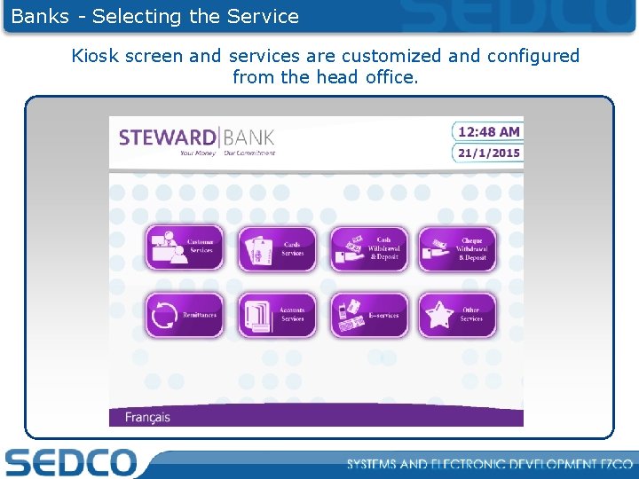 Banks - Selecting the Service Kiosk screen and services are customized and configured from