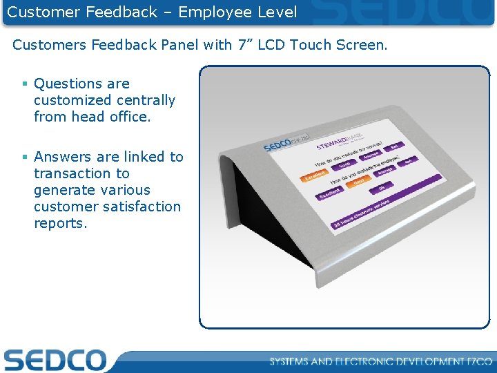 Customer Feedback – Employee Level Customers Feedback Panel with 7” LCD Touch Screen. §