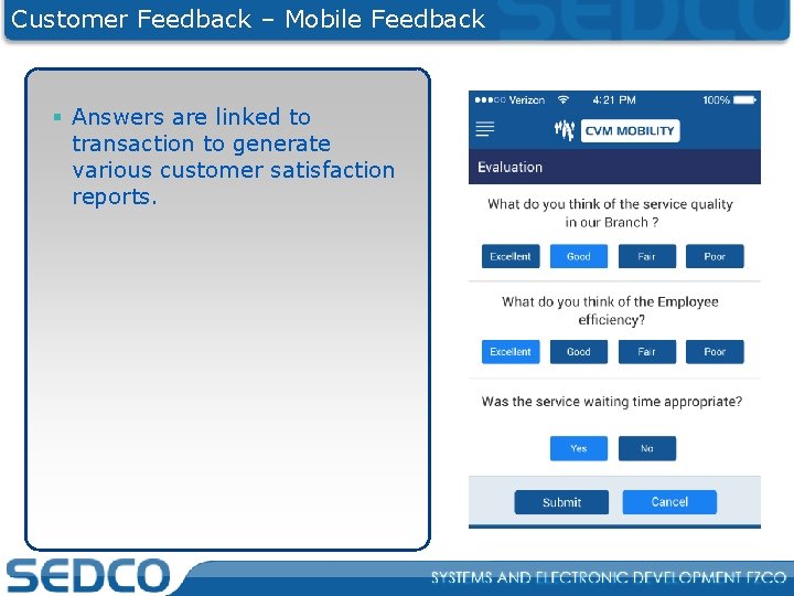 Customer Feedback – Mobile Feedback § Answers are linked to transaction to generate various
