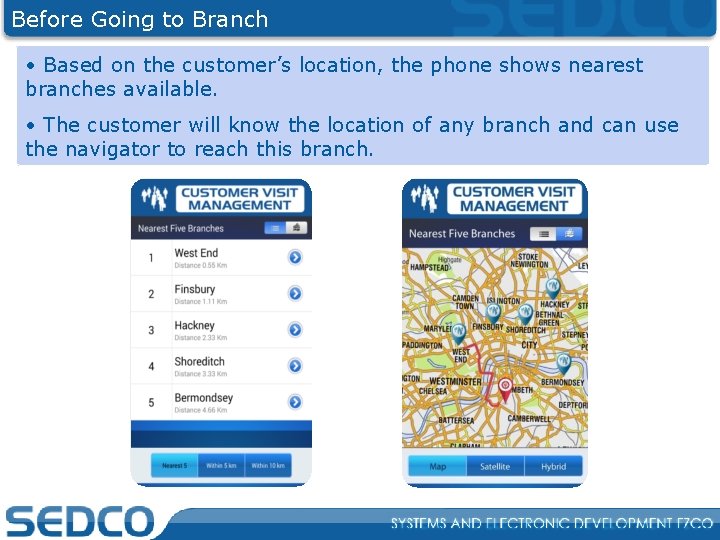 Before Going to Branch • Based on the customer’s location, the phone shows nearest