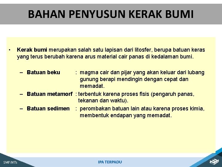 BAHAN PENYUSUN KERAK BUMI • Kerak bumi merupakan salah satu lapisan dari litosfer, berupa