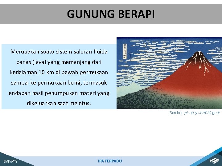 GUNUNG BERAPI Merupakan suatu sistem saluran fluida panas (lava) yang memanjang dari kedalaman 10