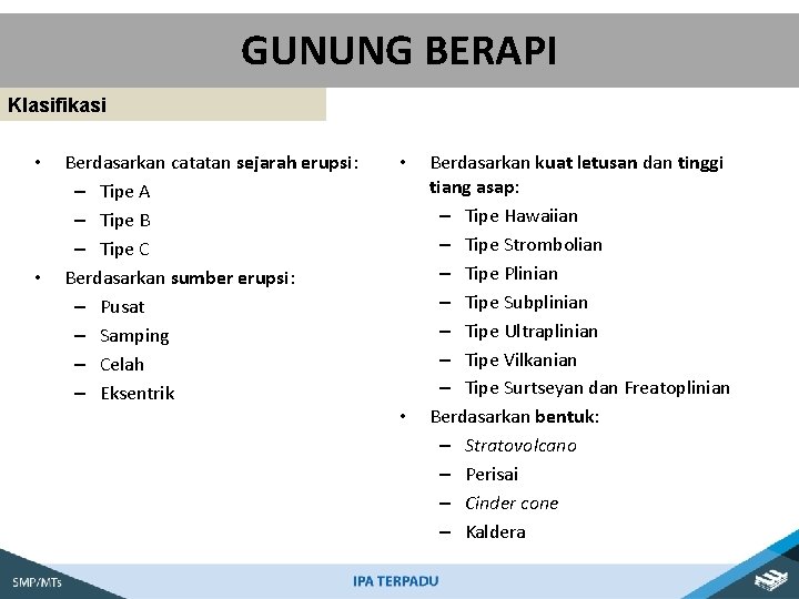 GUNUNG BERAPI Klasifikasi • • Berdasarkan catatan sejarah erupsi: – Tipe A – Tipe