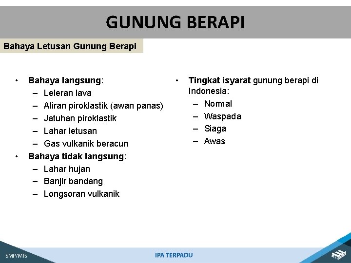 GUNUNG BERAPI Bahaya Letusan Gunung Berapi • • Bahaya langsung: – Leleran lava –