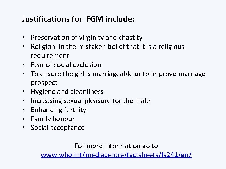 Justifications for FGM include: • Preservation of virginity and chastity • Religion, in the