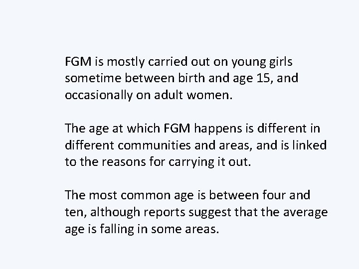 FGM is mostly carried out on young girls sometime between birth and age 15,