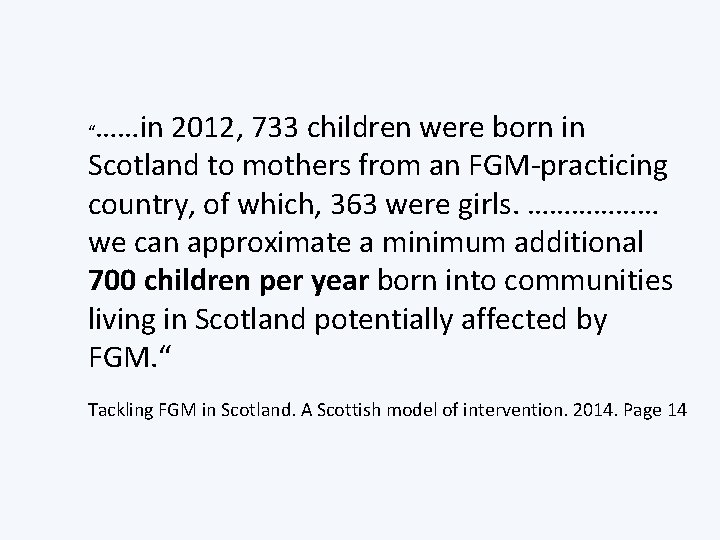 ……in 2012, 733 children were born in Scotland to mothers from an FGM-practicing country,