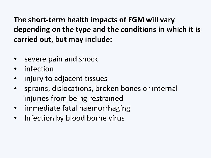 The short-term health impacts of FGM will vary depending on the type and the