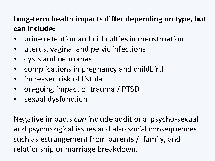 Long-term health impacts differ depending on type, but can include: • urine retention and