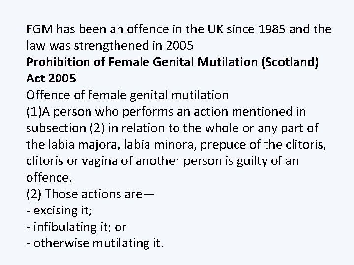 FGM has been an offence in the UK since 1985 and the law was