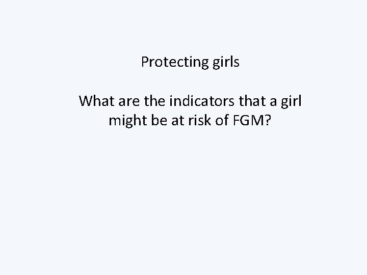 Protecting girls What are the indicators that a girl might be at risk of