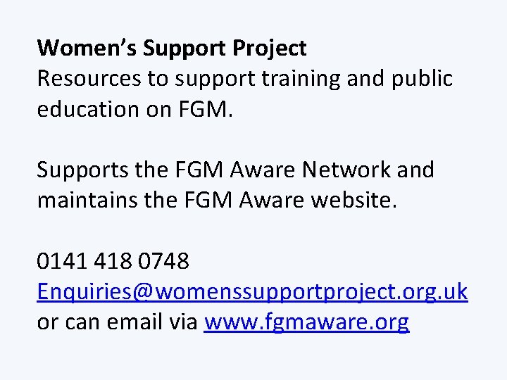 Women’s Support Project Resources to support training and public education on FGM. Supports the