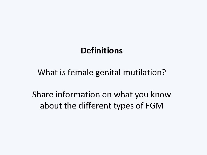 Definitions What is female genital mutilation? Share information on what you know about the