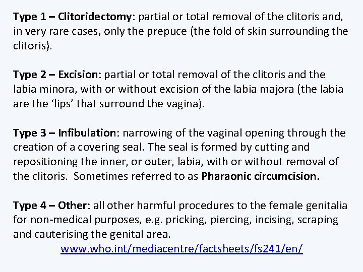 Type 1 – Clitoridectomy: partial or total removal of the clitoris and, in very