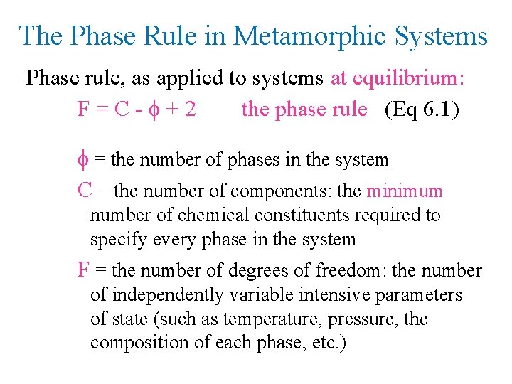 The Phase Rule in Metamorphic Systems Phase rule, as applied to systems at equilibrium: