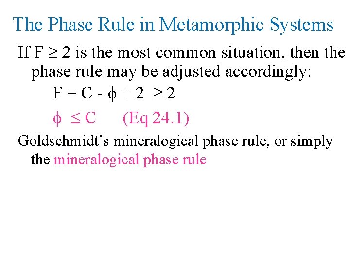 The Phase Rule in Metamorphic Systems If F 2 is the most common situation,