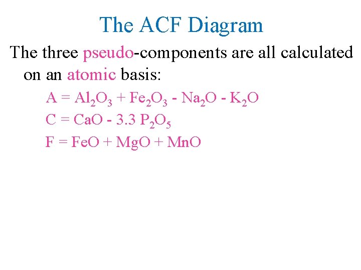 The ACF Diagram The three pseudo-components are all calculated on an atomic basis: A