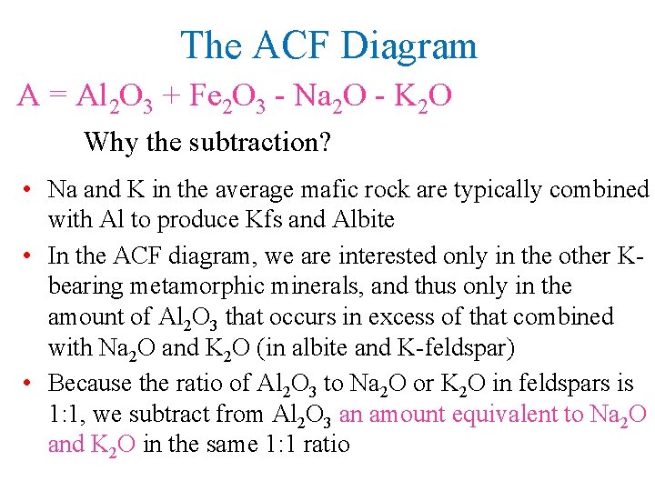 The ACF Diagram A = Al 2 O 3 + Fe 2 O 3