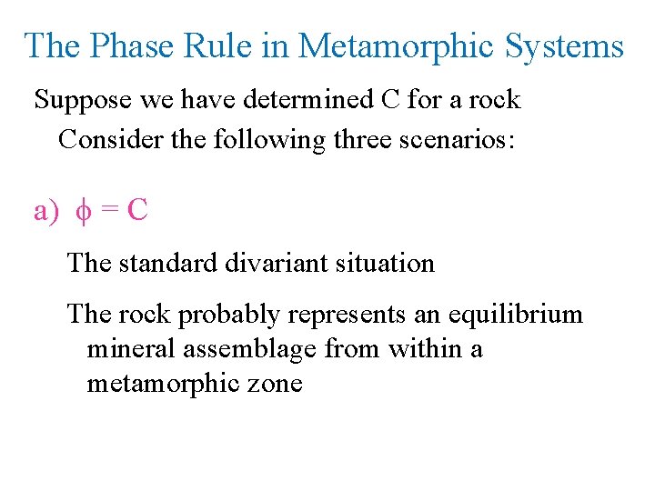 The Phase Rule in Metamorphic Systems Suppose we have determined C for a rock