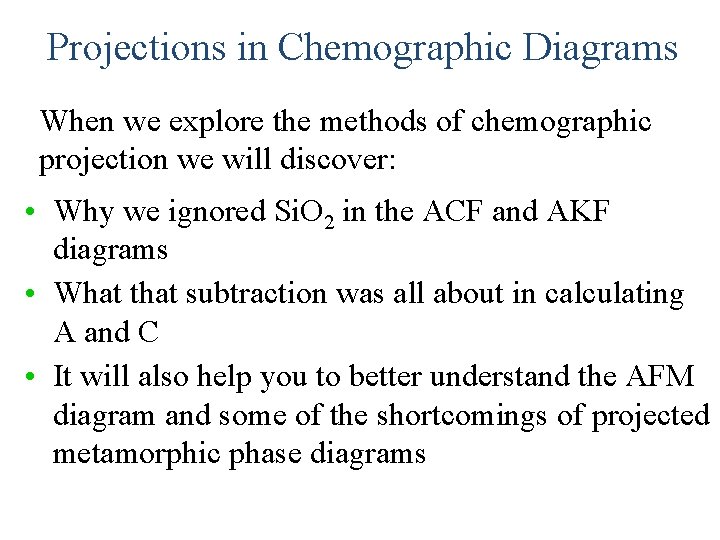 Projections in Chemographic Diagrams When we explore the methods of chemographic projection we will