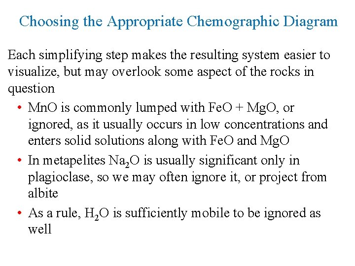 Choosing the Appropriate Chemographic Diagram Each simplifying step makes the resulting system easier to