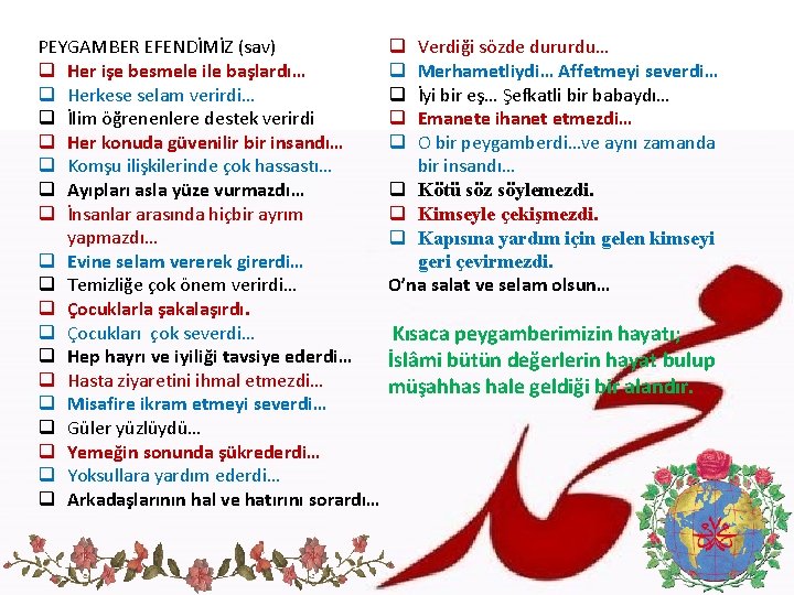 PEYGAMBER EFENDİMİZ (sav) q Her işe besmele ile başlardı… q Herkese selam verirdi… q