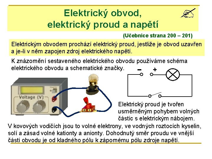 Elektrický obvod, elektrický proud a napětí (Učebnice strana 200 – 201) Elektrickým obvodem prochází