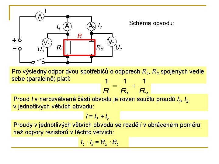 I A V 1 U 1 R R 1 Schéma obvodu: A 2 I