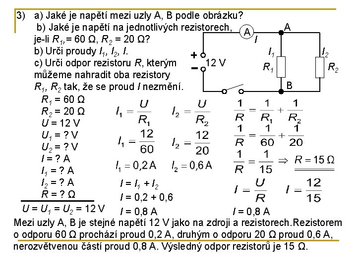 3) a) Jaké je napětí mezi uzly A, B podle obrázku? A b) Jaké