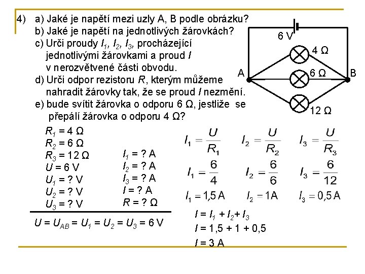 4) a) Jaké je napětí mezi uzly A, B podle obrázku? b) Jaké je