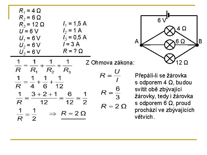 R 1 = 4 Ω R 2 = 6 Ω R 3 = 12