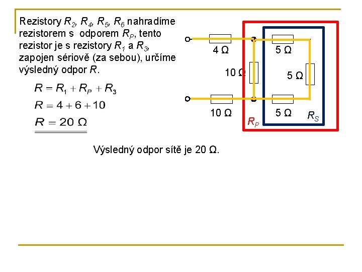 Rezistory R 2, R 4, R 5, R 6 nahradíme rezistorem s odporem RP,