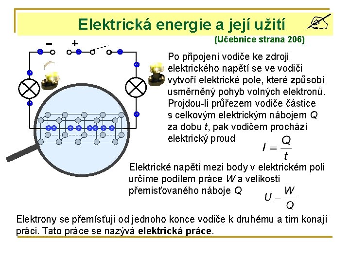 Elektrická energie a její užití (Učebnice strana 206) Po připojení vodiče ke zdroji elektrického