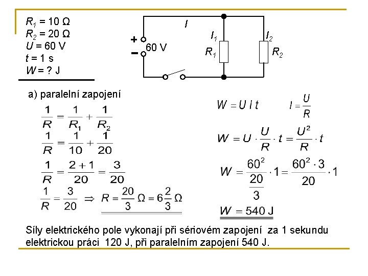  R 1 = 10 Ω R 2 = 20 Ω U = 60