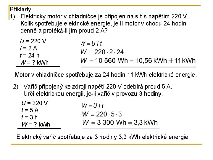 Příklady: 1) Elektrický motor v chladničce je připojen na síť s napětím 220 V.