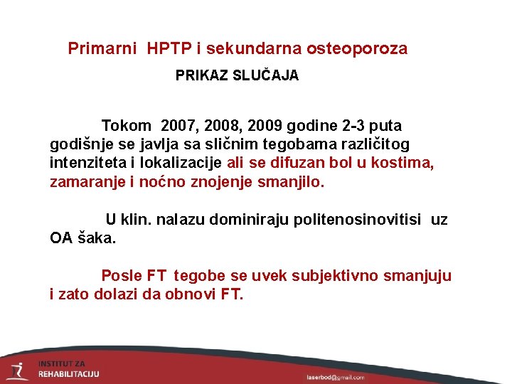 Primarni HPTP i sekundarna osteoporoza PRIKAZ SLUČAJA Tokom 2007, 2008, 2009 godine 2 -3