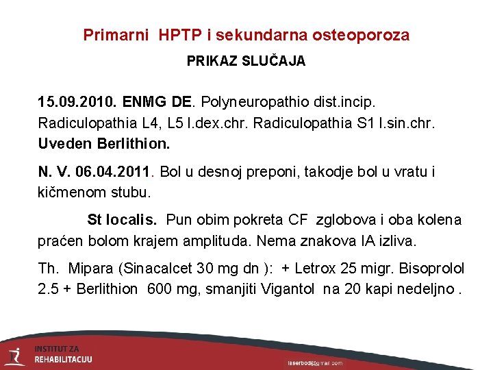 Primarni HPTP i sekundarna osteoporoza PRIKAZ SLUČAJA 15. 09. 2010. ENMG DE. Polyneuropathio dist.
