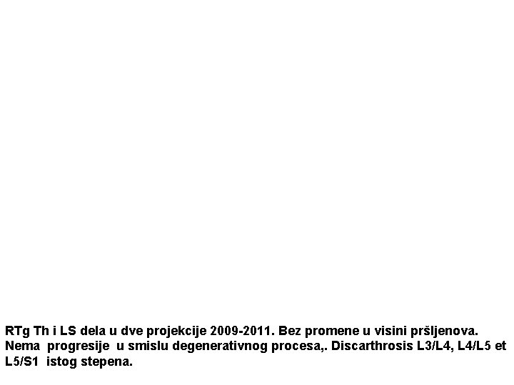 RTg Th i LS dela u dve projekcije 2009 -2011. Bez promene u visini