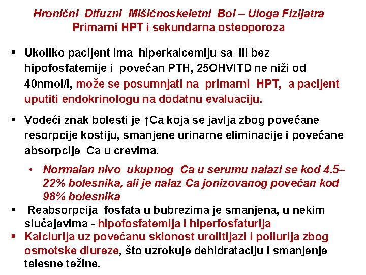 Hronični Difuzni Mišićnoskeletni Bol – Uloga Fizijatra Primarni HPT i sekundarna osteoporoza Ukoliko pacijent