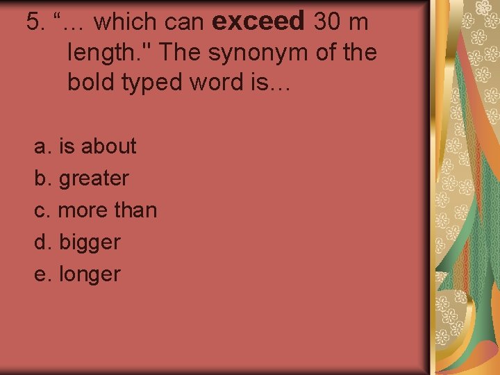 5. “… which can exceed 30 m length. " The synonym of the bold