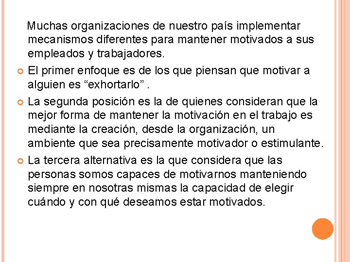 Muchas organizaciones de nuestro país implementar mecanismos diferentes para mantener motivados a sus empleados