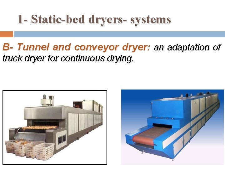 1 - Static-bed dryers- systems B- Tunnel and conveyor dryer: an adaptation of truck