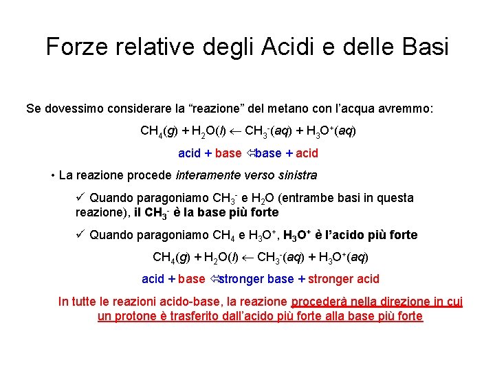 Forze relative degli Acidi e delle Basi Se dovessimo considerare la “reazione” del metano