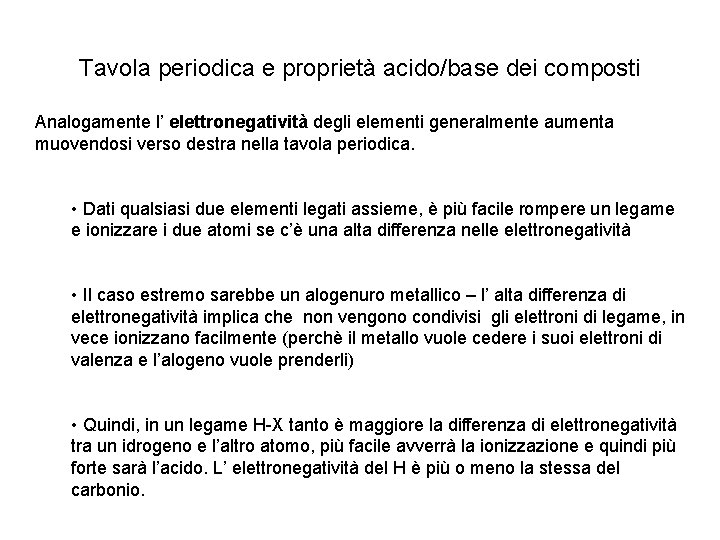 Tavola periodica e proprietà acido/base dei composti Analogamente l’ elettronegatività degli elementi generalmente aumenta