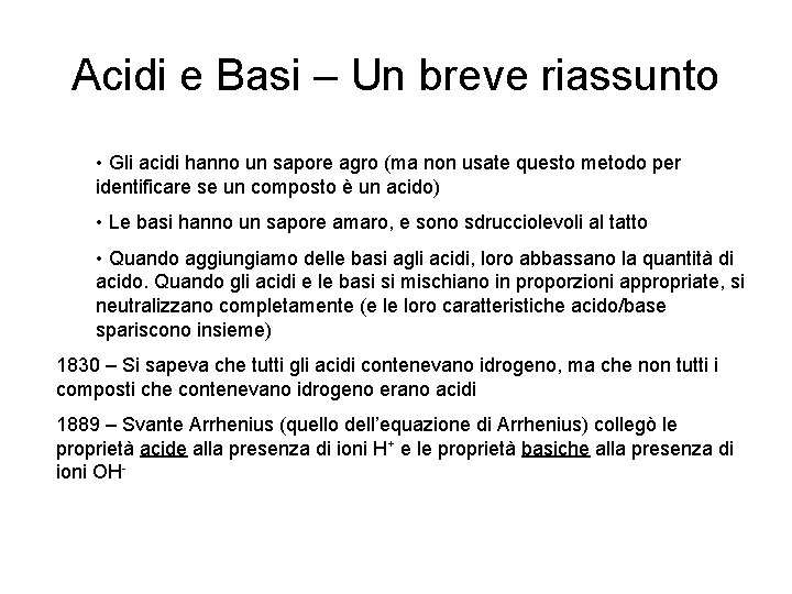 Acidi e Basi – Un breve riassunto • Gli acidi hanno un sapore agro