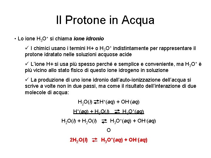Il Protone in Acqua • Lo ione H 3 O+ si chiama ione idronio